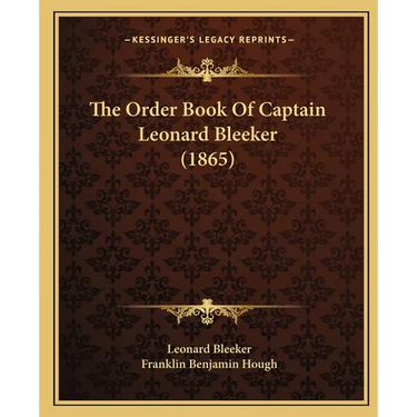 The Order Book Of Captain Leonard Bleeker (1865)