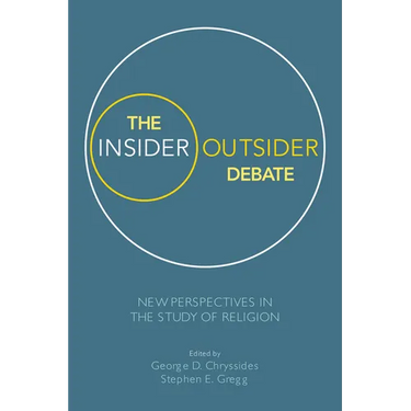 The Insider/Outsider Debate: New Perspectives in the Study of Religion