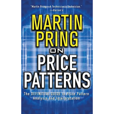 Pring on Price Patterns: The Definitive Guide to Price Pattern Analysis and Intrepretation
