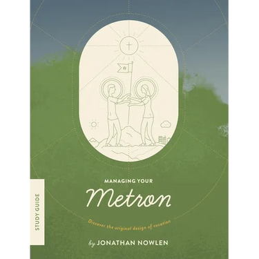 Managing Your Metron - Study Guide: Discover the Original Design of Vocation
