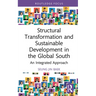 Structural Transformation and Sustainable Development in the Global South: An Integrated Approach