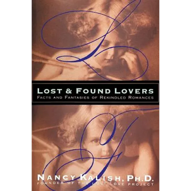 Lost and Found Lovers: Facts and Fantasies of Rekindled Romances