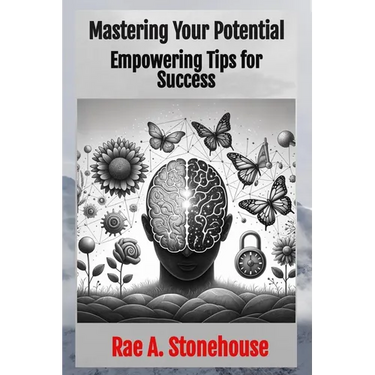 Mastering Your Potential: Empowering Tips for Success