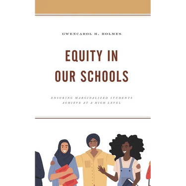Equity in Our Schools: Ensuring Marginalized Students Achieve at a High Level