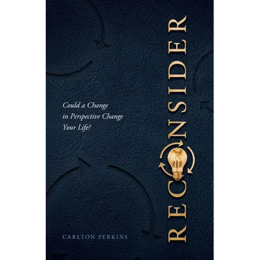 Reconsider: Could a Change in Perspective Change Your Life?