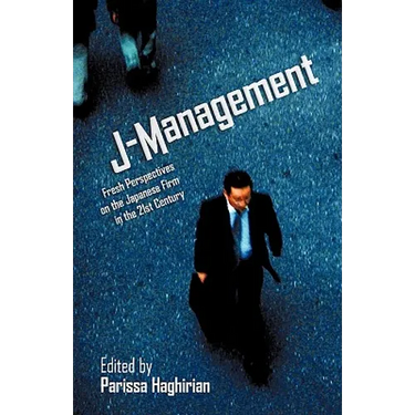 J-Management: Fresh Perspectives on the Japanese Firm in the 21st Century