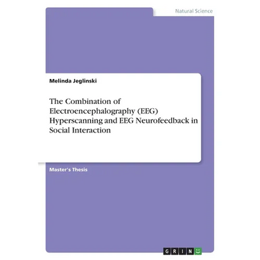 The Combination of Electroencephalography (EEG) Hyperscanning and EEG Neurofeedback in Social Interaction