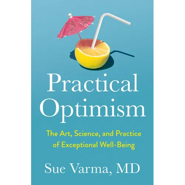 Practical Optimism: The Art, Science, and Practice of Exceptional Well-Being