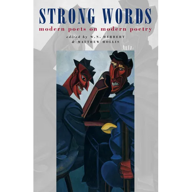 Strong Words: Modern Poets on Modern Poetry