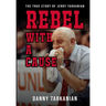 Rebel with a Cause: The True Story of Jerry Tarkanian