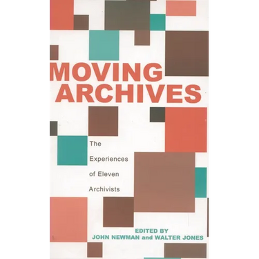 Moving Archives: The Experiences of Eleven Archivists