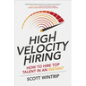 High Velocity Hiring: How to Hire Top Talent in an Instant