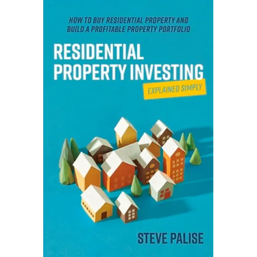 Residential Property Investing Explained Simply: How to Buy Residential Property and Build a Profitable Property Portfolio