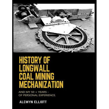 History of Longwall Coal Mining Mechanization: And My 50 + Years - of Personal Experience.