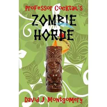 Professor Cocktail's Zombie Horde: Recipes for the World's Most Lethal Drink
