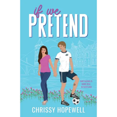 If We Pretend: A Fake Dating Scottish Sports Romance