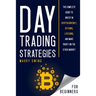 Day Trading Strategies for Beginners: The Complete Guide to Invest in Cryptocurrency, Bitcoins, Litecoins, and Make Profit on the Stock Market