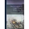 Graveyards of Van Zandt County, TX