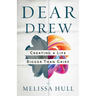 Dear Drew: Creating a Life Bigger Than Grief
