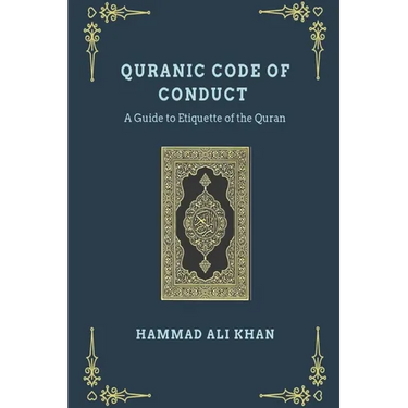 Quranic Code of Conduct - A Guide to Etiquette of the Quran