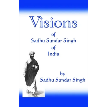 Visions of Sadhu Sundar Singh of India