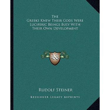 The Greeks Knew Their Gods Were Luciferic Beings Busy With Their Own Development