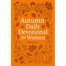 Autumn Daily Devotional for Women: 40 Devotions of Gratitude and Joy in the Beautiful Fall Harvest Season