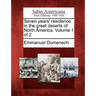Seven Years' Residence in the Great Deserts of North America. Volume 1 of 2