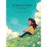 YOU REALLY DO MATTER A suicide-awareness conversation for young people