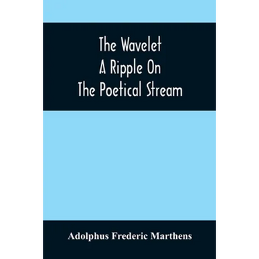 The Wavelet; A Ripple On The Poetical Stream