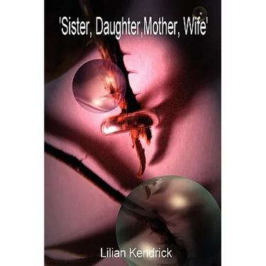 Sister, Daughter, Mother, Wife