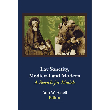 Lay Sanctity, Medieval and Modern: A Search for Models