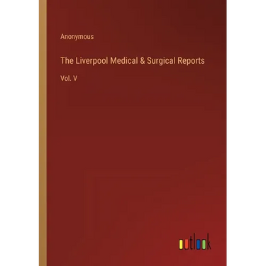 The Liverpool Medical & Surgical Reports: Vol. V