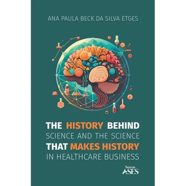 The history behind science and the science that makes history in healthcare business