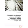 Experiences of parents of children with Autism Spectrum Disorders