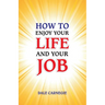 How to Enjoy Your Life and Your Job