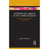 Interpreting Objects in the Hybrid Museum: Convergence, Collections and Cultural Policy