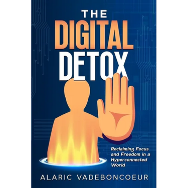 The Digital Detox: Reclaiming Focus and Freedom in a Hyperconnected World