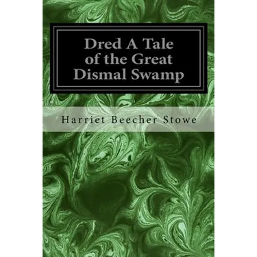 Dred A Tale of the Great Dismal Swamp