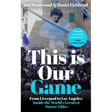 This Is Our Game: Inside the World's Greatest Soccer Cities