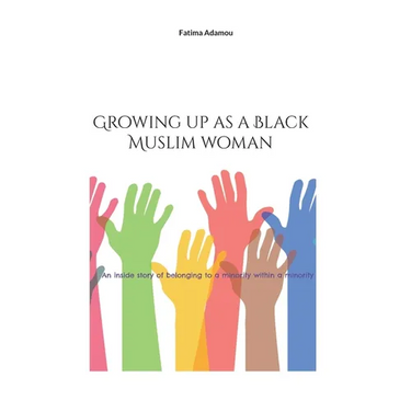 Growing up as a Black Muslim woman: An inside story of belonging to a minority within a minority