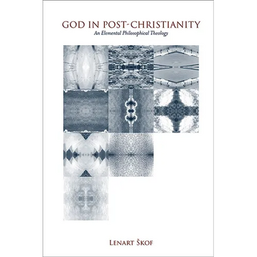 God in Post-Christianity: An Elemental Philosophical Theology
