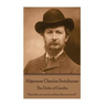 Algernon Charles Swinburne - The Duke of Gandia: "Hope thou not much, and fear thou not at all."