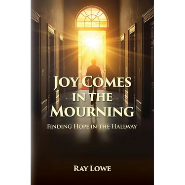 Joy Comes in the Mourning: Finding Hope in the Hallway