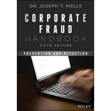 Corporate Fraud Handbook: Prevention and Detection