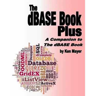 The dBASE Book Plus: A Companion to The dBASE Book