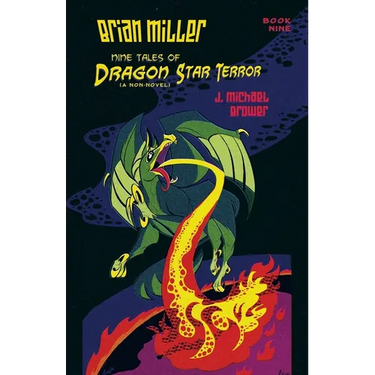 Brian Miller Nine Tales of Dragon Star Terror (A Non-Novel): Book Nine