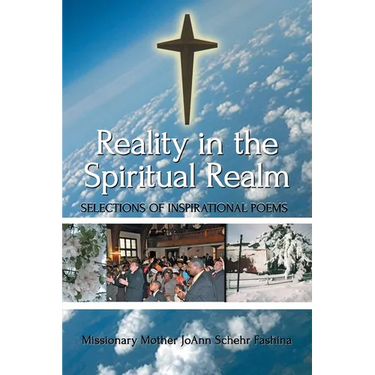 Reality in the Spiritual Realm: Selections of Inspirational Poems