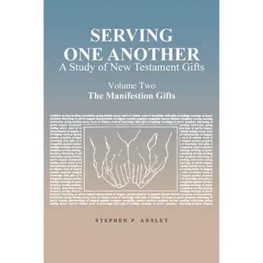 Serving One Another: A Study of New Testament Gifts: Volume Two: The Manifestation Gifts