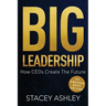 Big Leadership: How CEOs Create The Future